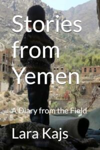 Stories from Yemen: A Diary from the Field by Lara Kajs