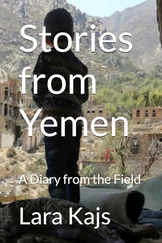 Stories from Yemen: A Diary from the Field by Lara Kajs